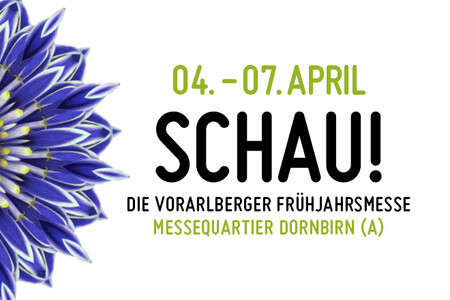 Messe SCHAU 2024 - Die Vorarlberger Frühjahrsmesse für Garten, Wohnen, Freizeit, Mobilität und Genuss im Messequartier Dornbirn.