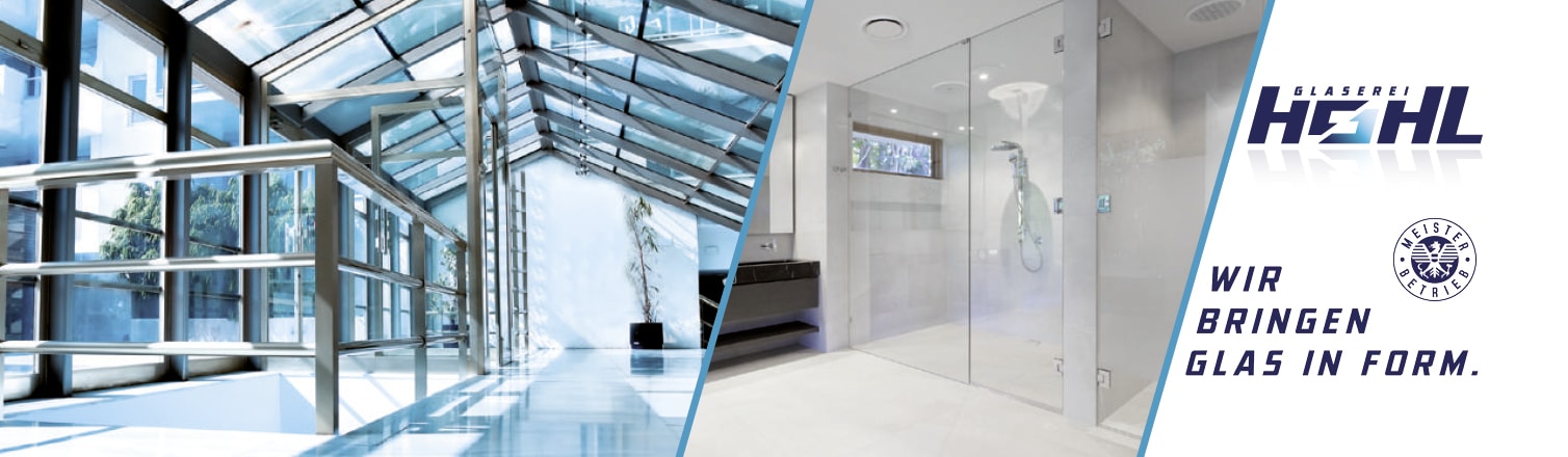 Werbung - Glaserei Hohl. Wir bringen Glas in Form. Glasanlagen, Duschen, Geländer, Sommer- & Wintergärten, Vordächer, Schiebetüren.