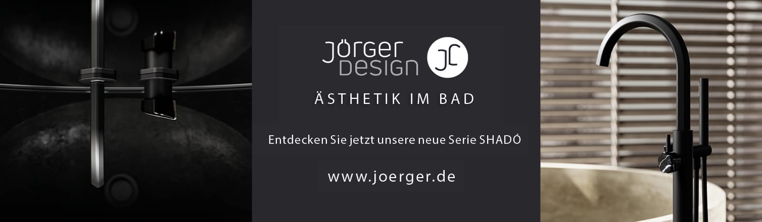 WERBUNG - Jörger Armaturen. Ästhetik im exklusivem Design und ausgefeilter Technik seit mehr als 100 Jahren.
