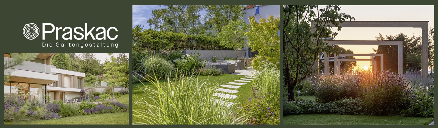 Werbung - Praskac. Die Gartengestaltung. Manche Gärten sind schön. Praskac-Gärten sind unvergesslich.