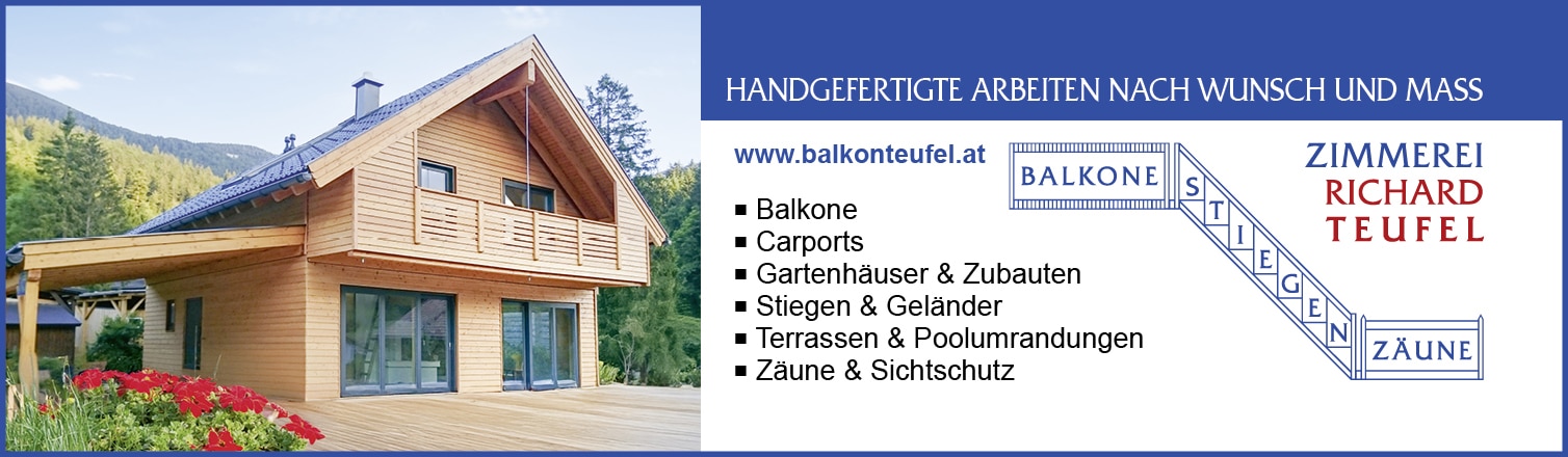 Werbung - Zimmerei Richard Teufel. Handgefertigte Arbeiten nach Wunsch und Maß. Balkone, Carports, Gartenhäuser, Stiegen, Terrassen, Zäune u.v.m.