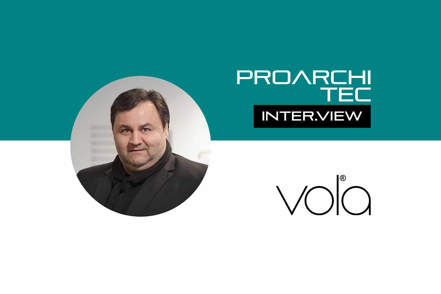 Geschäftsführer Willi Tuscher von VOLA als Interviewpartner von pro ArchiTec.