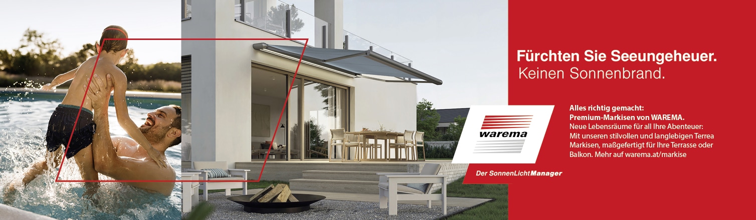 WERBUNG - WAREMA. Premium-Markisen von WAREMA. Neue Lebensräume für all Ihre Abenteuer: Mit unseren stilvollen und langlebigen Terrea Markisen, maßgefertigt für Ihre Terrasse oder Balkon.