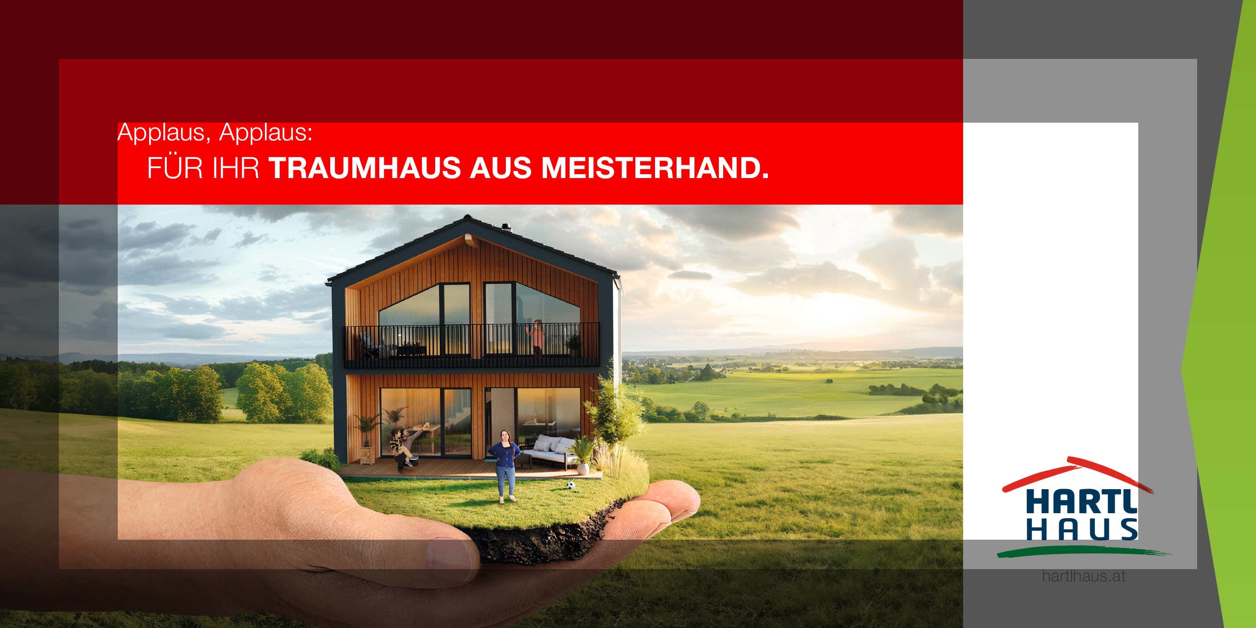 WERBUNG - HARTL HAUS. Applaus, Applaus: Für Ihr Traumhaus aus Meisterhand.
